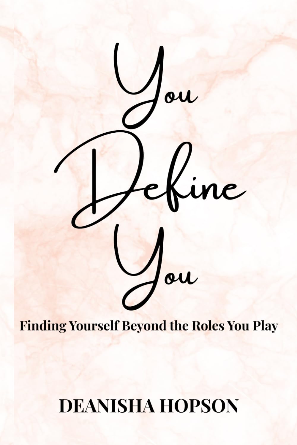 You Define You: Finding Yourself Beyond the Roles You Play