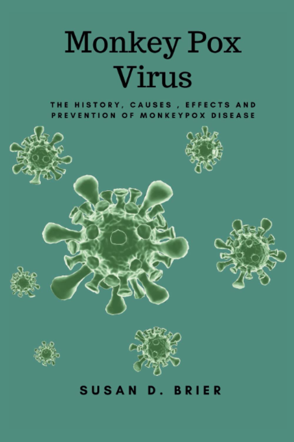 Monkey Pox Virus: The History, Causes , Effects and Prevention of Monkeypox Disease