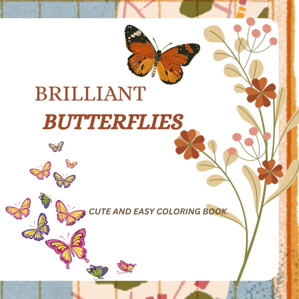 BRILLIANT BUTTERFLIES ( CUTE AND EASY COLORING BOOK)