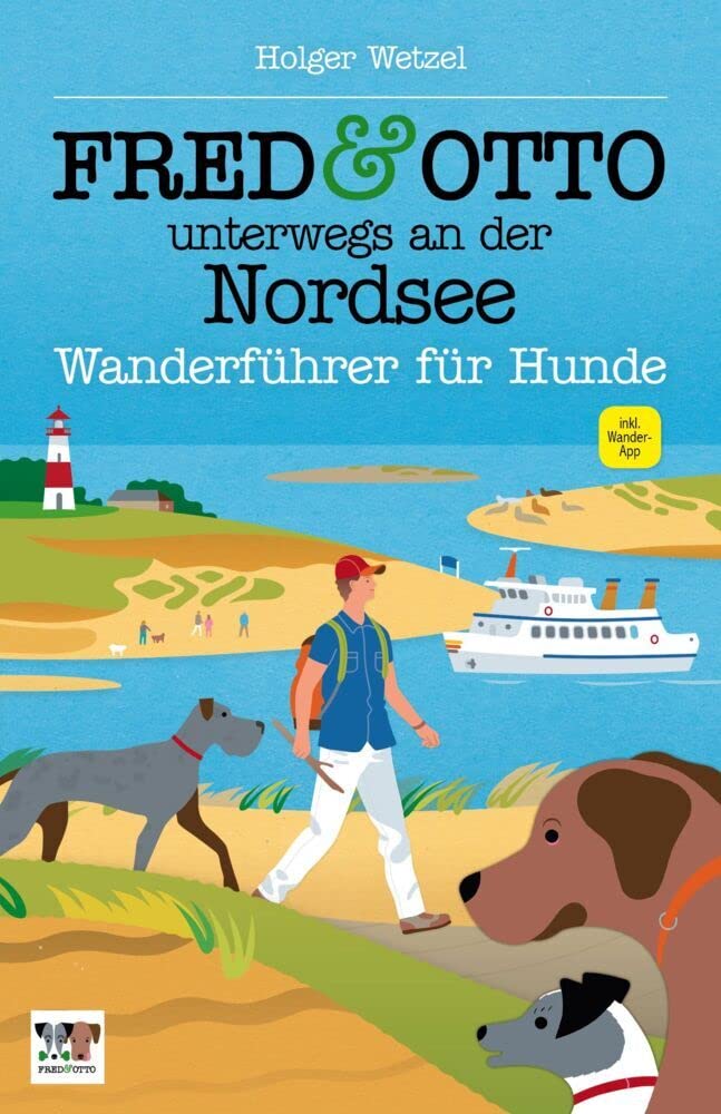 FRED & OTTO unterwegs an der Nordsee: Wanderführer für Hunde