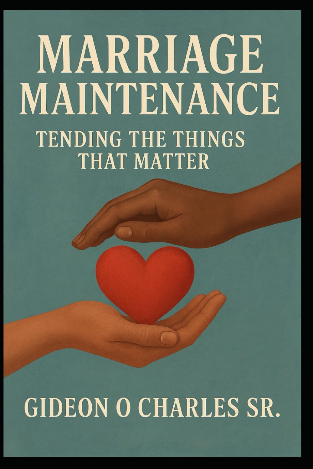 Marriage Maintenance: Love Lasts When You Do the Work