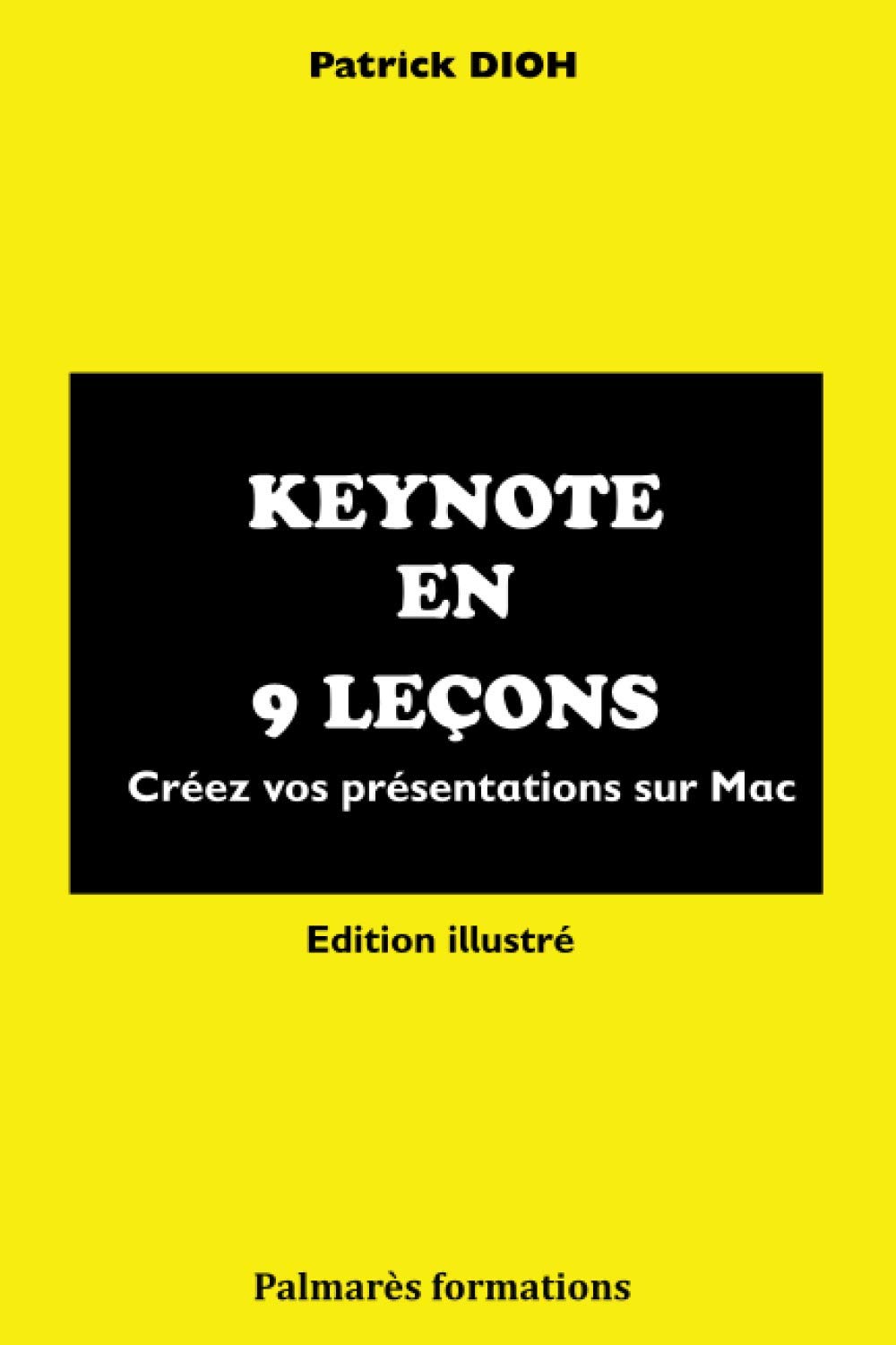 KEYNOTE EN 9 LECONS Creez vos presentations sur Mac (French Edition)