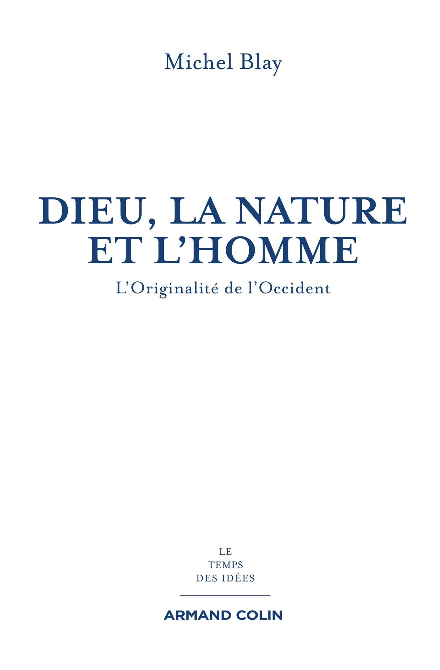 Dieu, la Nature et l'Homme: L'originalité de l'Occident (French Edition)