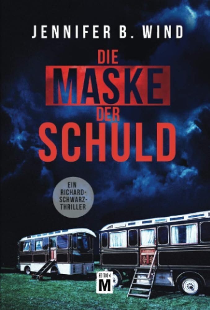 Die Maske der Schuld (Ein Richard-Schwarz-Thriller) (German Edition)