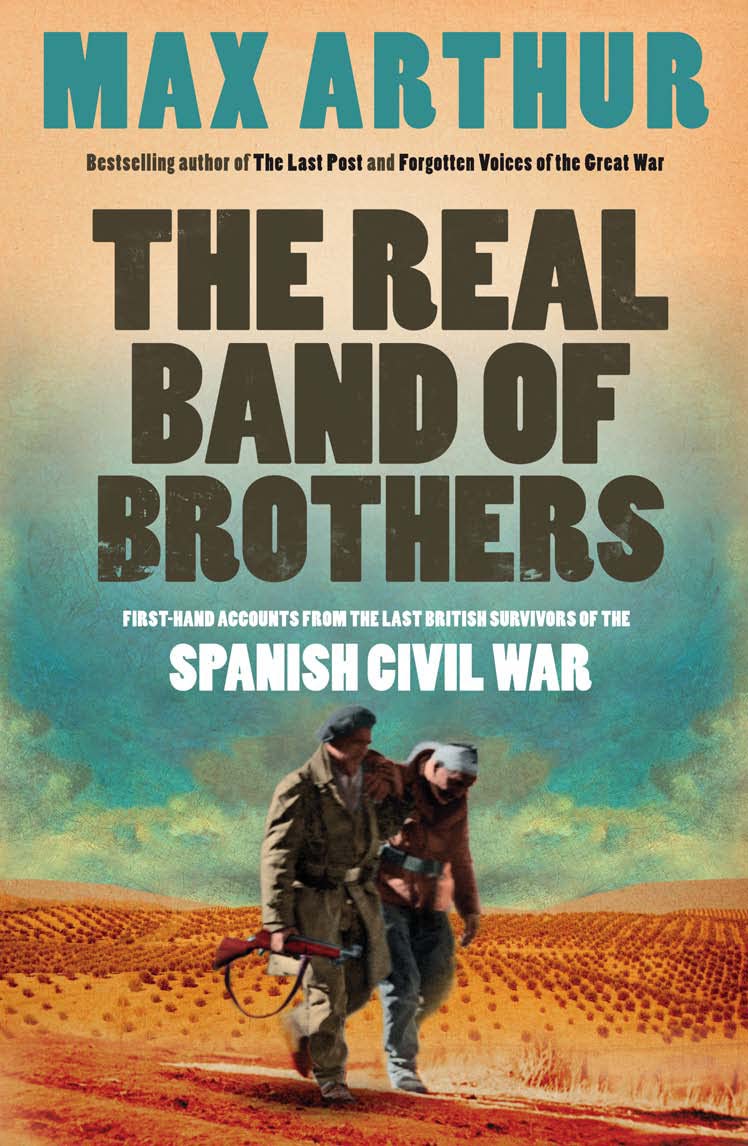 Max Arthur - The Real Band of Brothers - First-hand accounts from the last