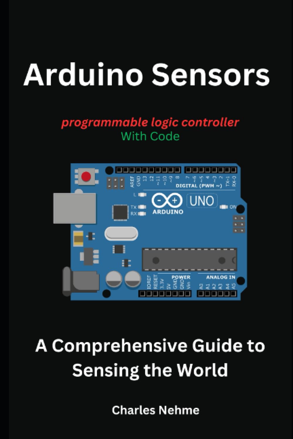 Arduino Sensors: A Comprehensive Guide to Sensing the World