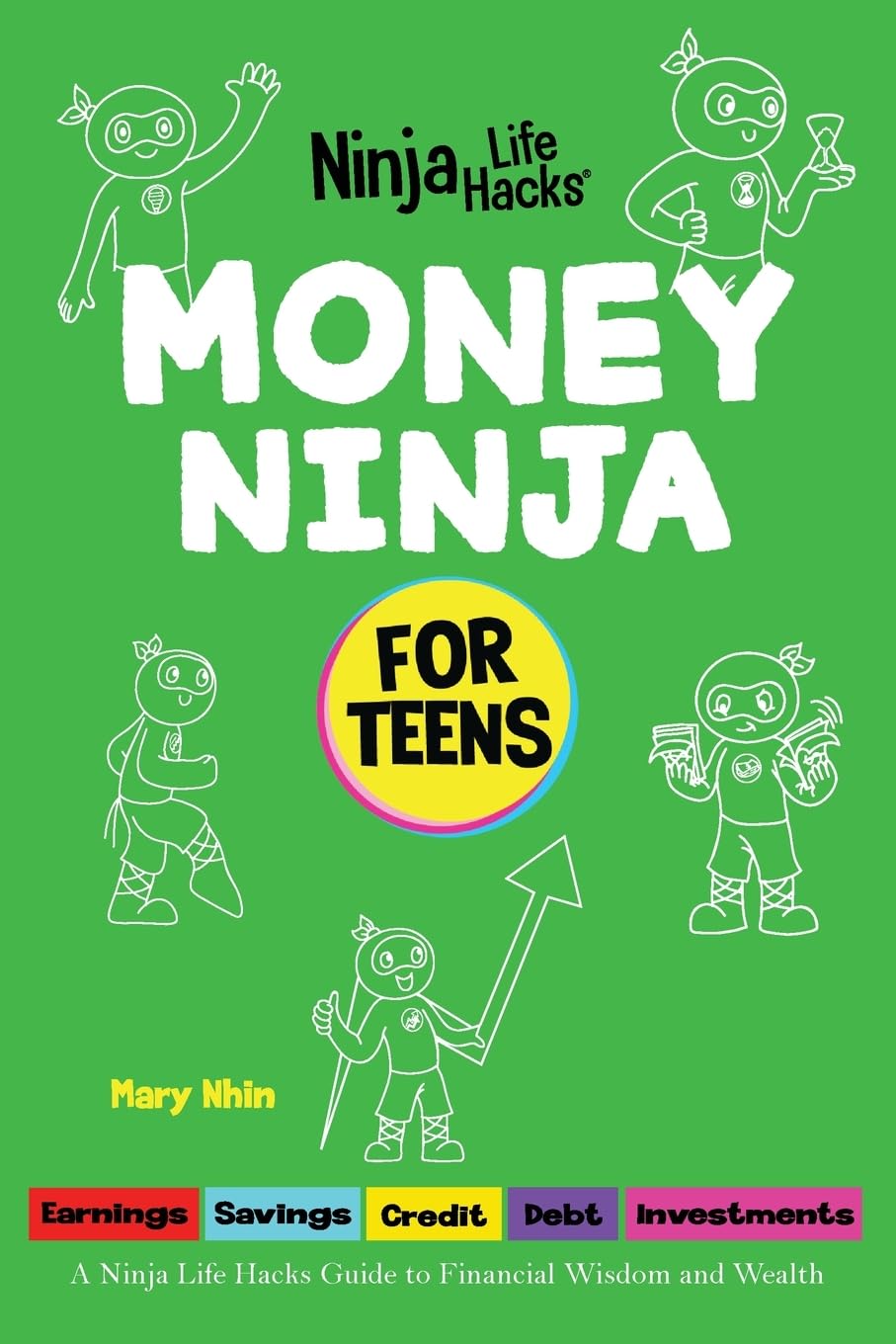 Money Ninja for Teens: A Ninja Life Hacks Guide to Financial Wisdom and Wealth: 2 (Ninja Life Hacks for Teens)