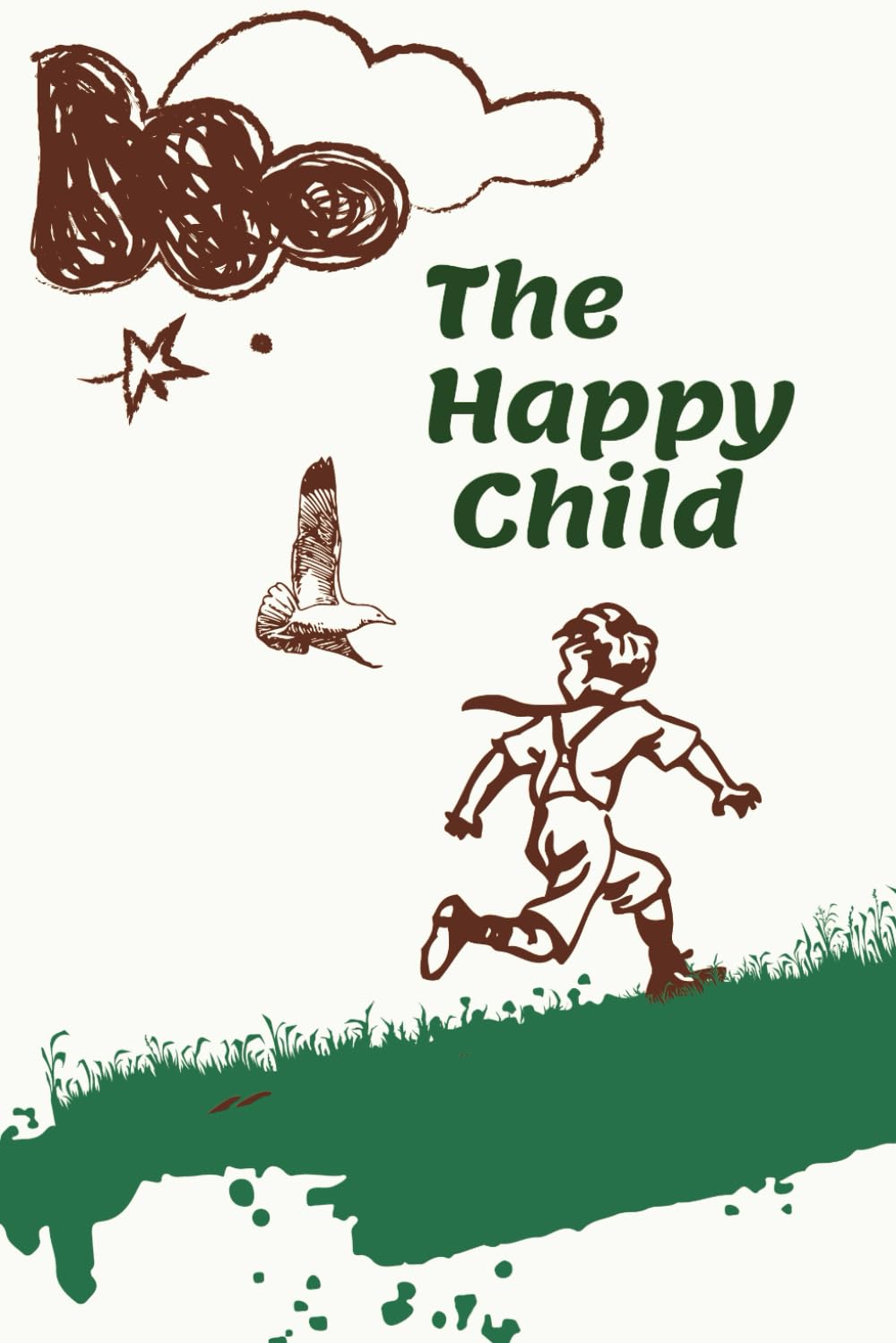 The Happy Child: How to Raise Confident, Independent Kids Using Dutch Parenting Secrets - End Parental Stress and Worry (Practical wisdom for raising resilient, happy children)