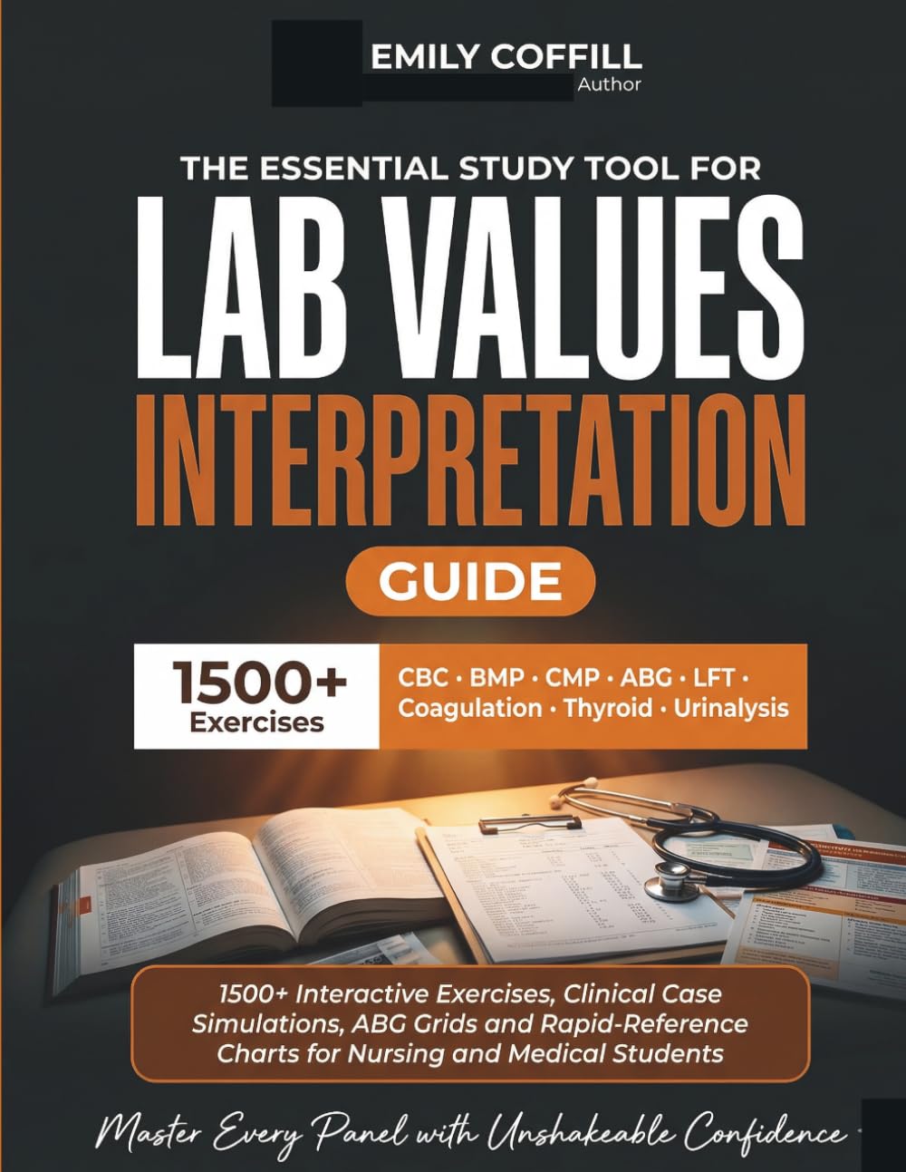 Lab Values Interpretation Guide: 1500+ Interactive Exercises, Clinical Case Simulations, ABG Grids & Rapid-Reference Charts for Nursing & Medical ... Studies with Unshakeable Confidence