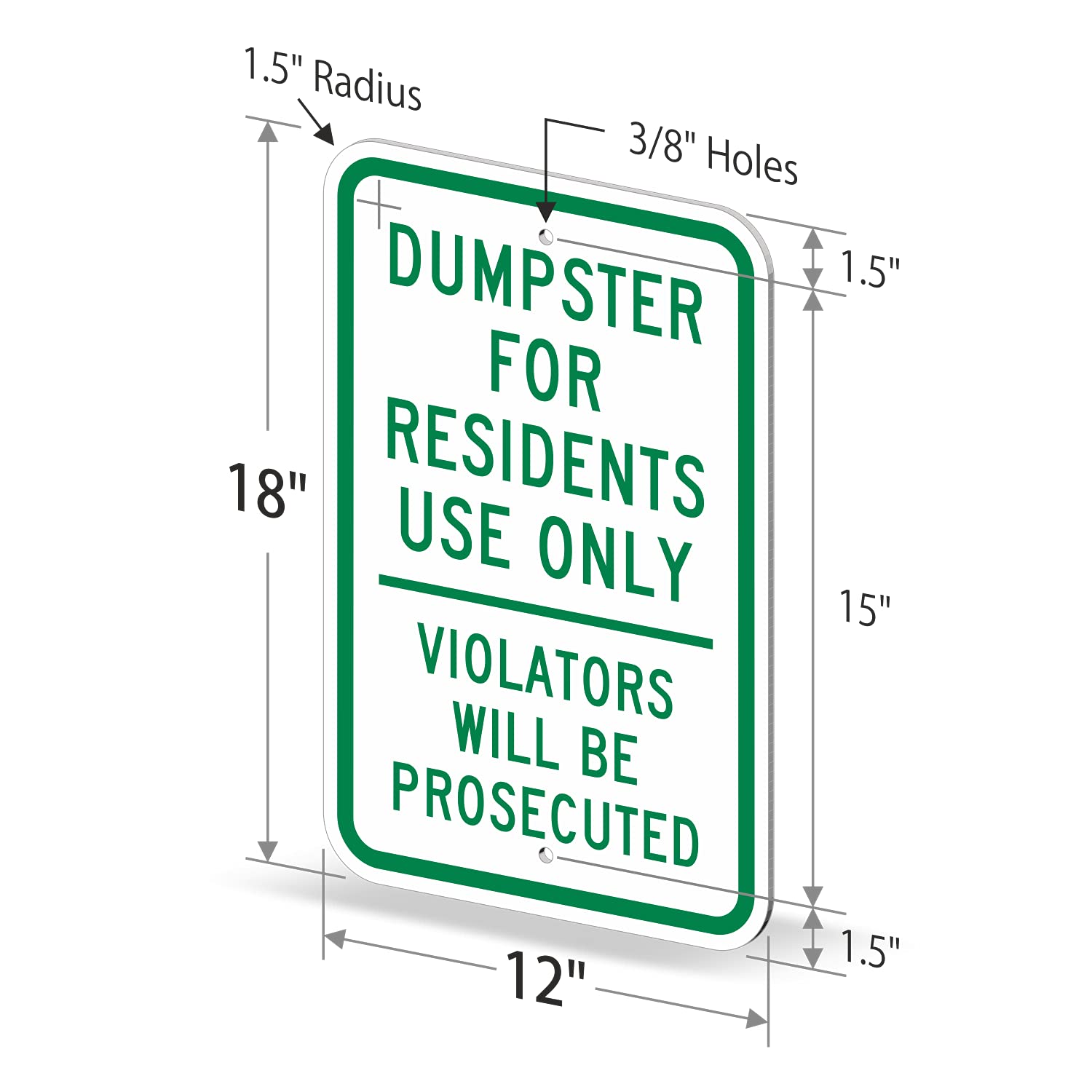 SmartSign 18 x 12 inch “Dumpster For Residents Use Only - Violators Will Be Prosecuted” Metal Sign, 63 mil Aluminum, 3M Laminated Engineer Grade Reflective Material, Green and White, Made in USA