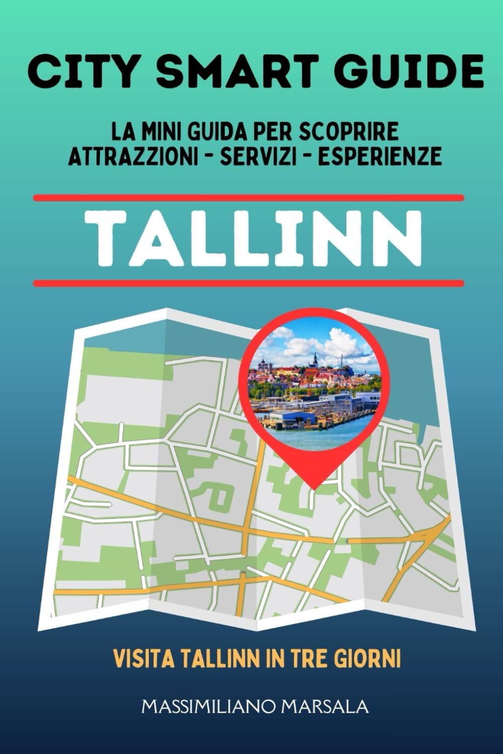 CITY SMART GUIDE TALLINN. La mini guida per scoprire Attrazioni, Servizi ed Esperienze.