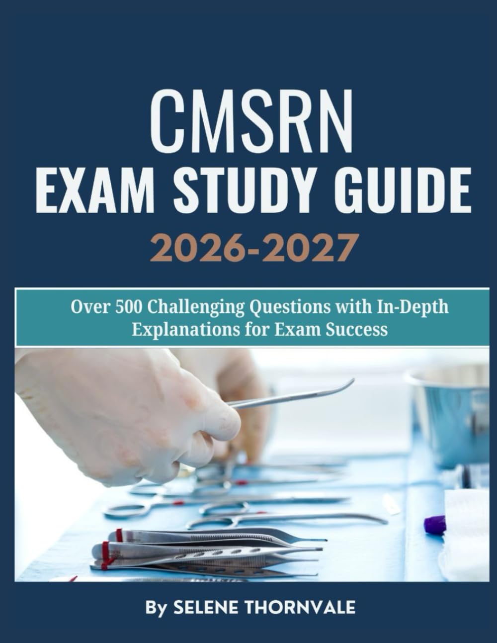 CMSRN Exam Study Guide 2026–2027: Over 500 Challenging Questions with In-Depth Explanations for Exam Success