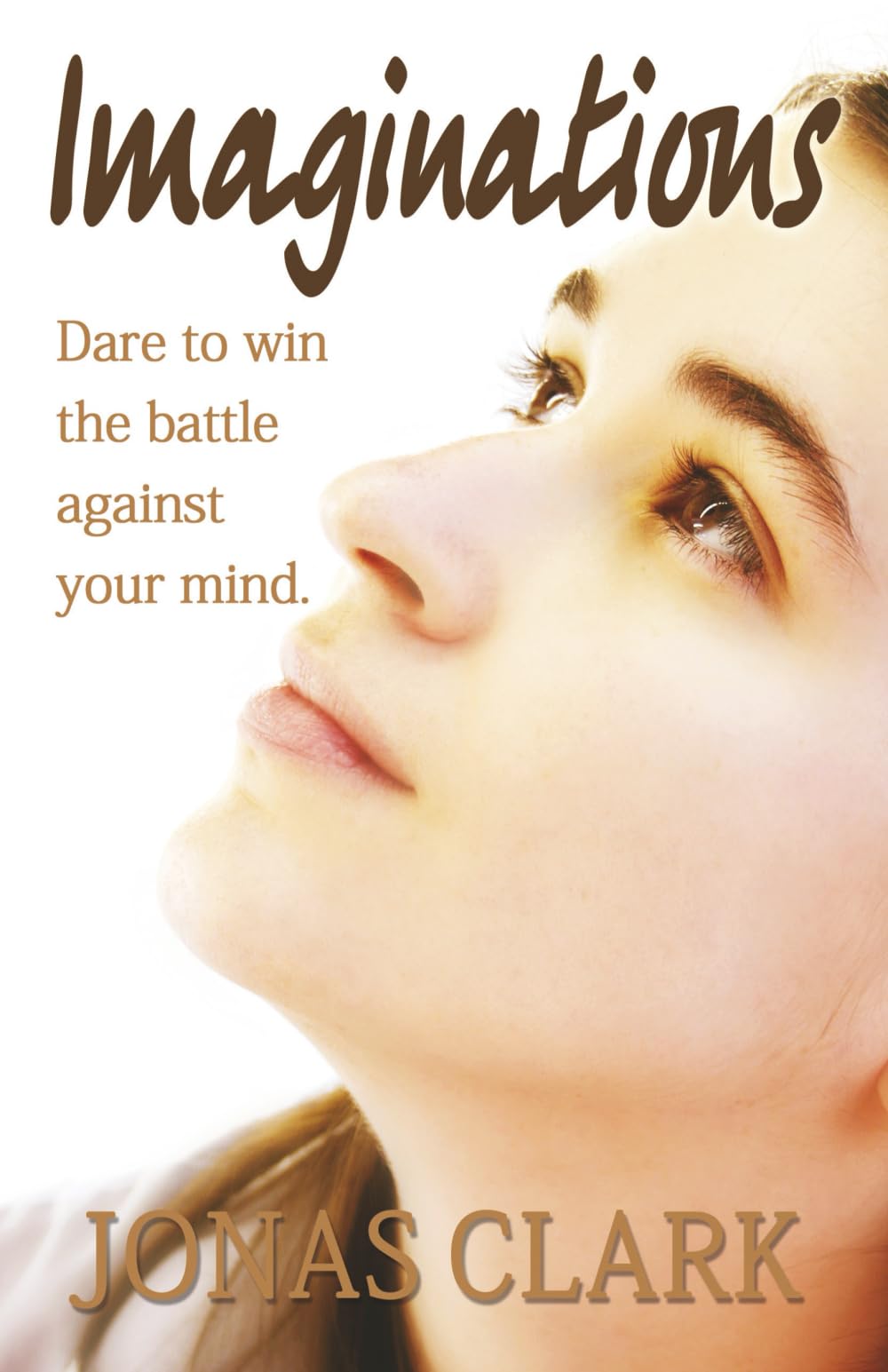 Imaginations: Dare to win the battle against your mind