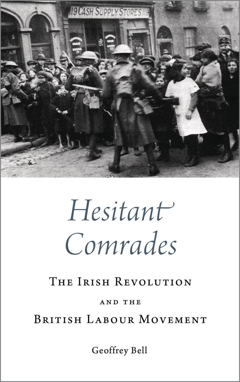 Hesitant Comrades: The Irish Revolution and the British Labour Movement