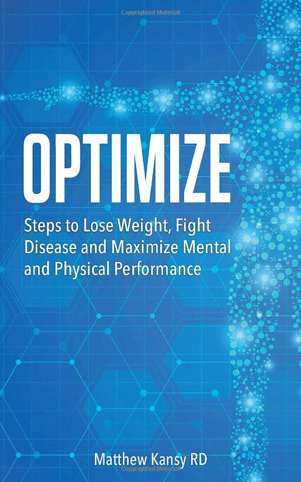 Optimize: Steps to Lose Weight, Fight Disease and Maximize Mental and Physical Performance Paperback – March 22, 2019