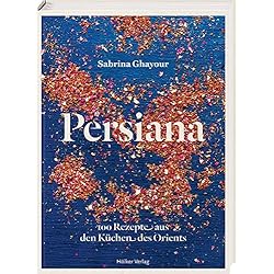 Persianas Alemanas Persiana: 100 Rezepte aus den Küchen des Orients