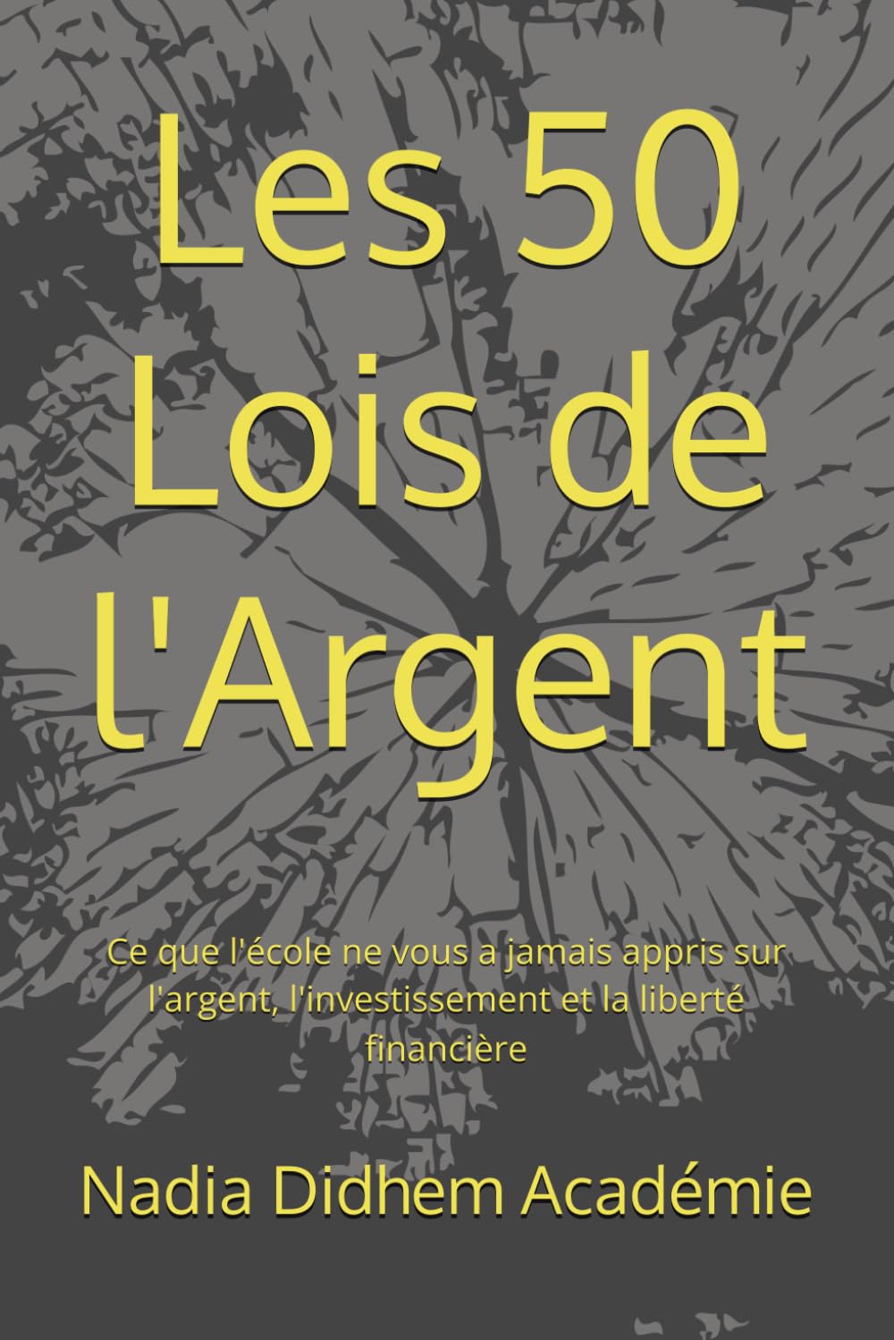 Les 50 Lois de l'Argent: Ce que l'école ne vous a jamais appris sur l'argent, l'investissement et la liberté financière
