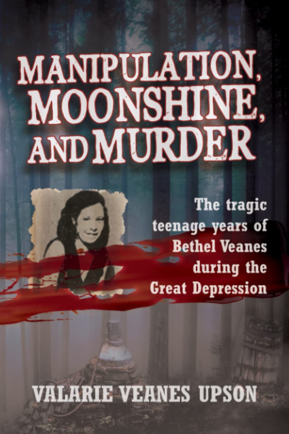 Manipulation, Moonshine, and Murder: The Tragic Teenage Years of Bethel Veanes during the Great Depression Paperback – February 7, 2023