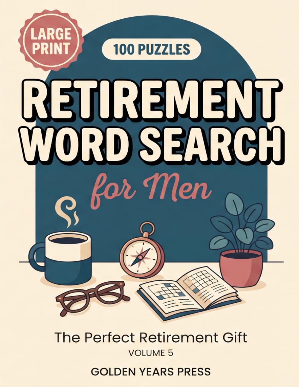 Retirement Word Search for Men: 100 Large Print Puzzles to Celebrate a Well-Earned New Chapter