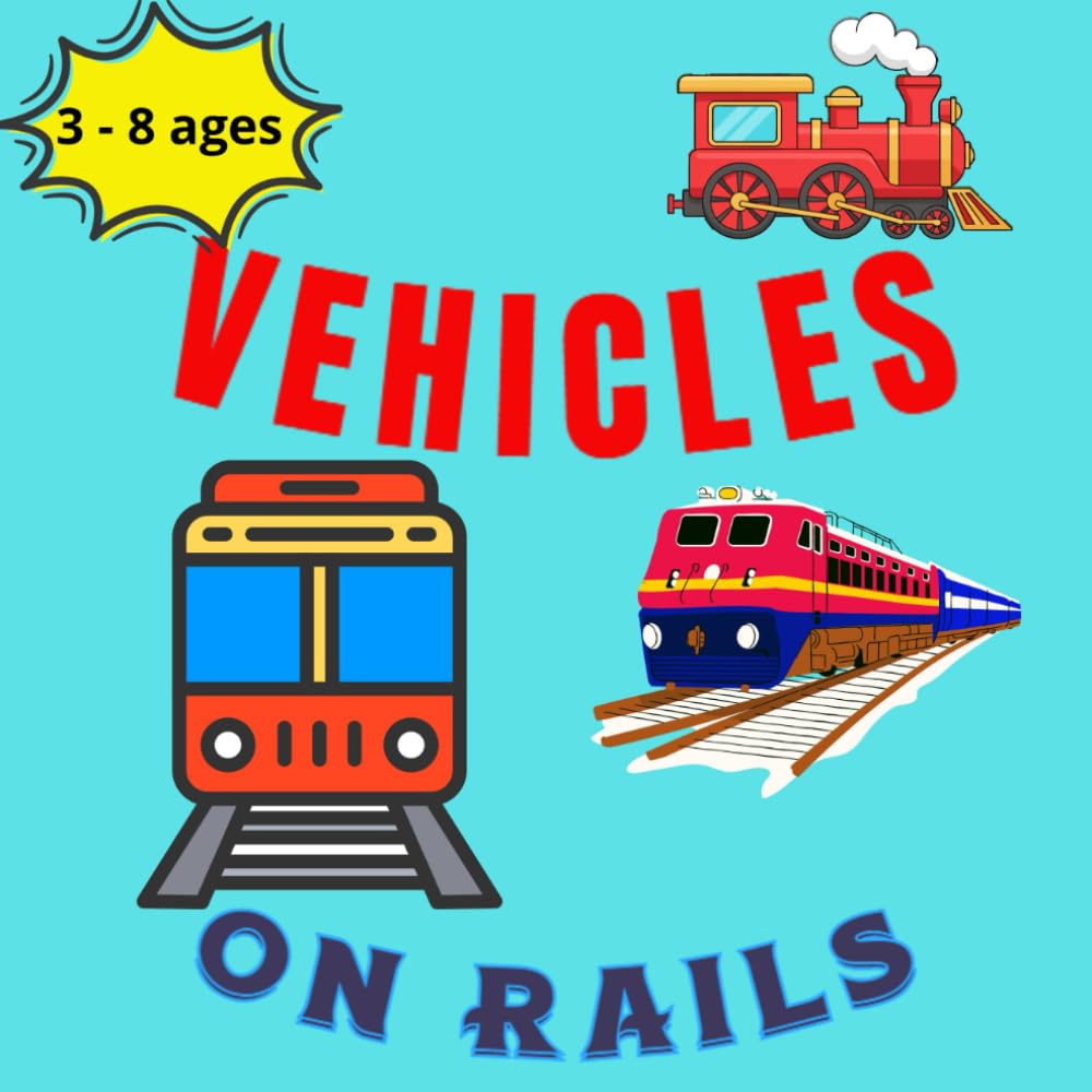 VEHICLES ON RAILS COLORING BOOK FOR KIDS: Fun and Easy locomotives, Steam Trains, and Modern Trains to Color for Kids Ages 3-8
