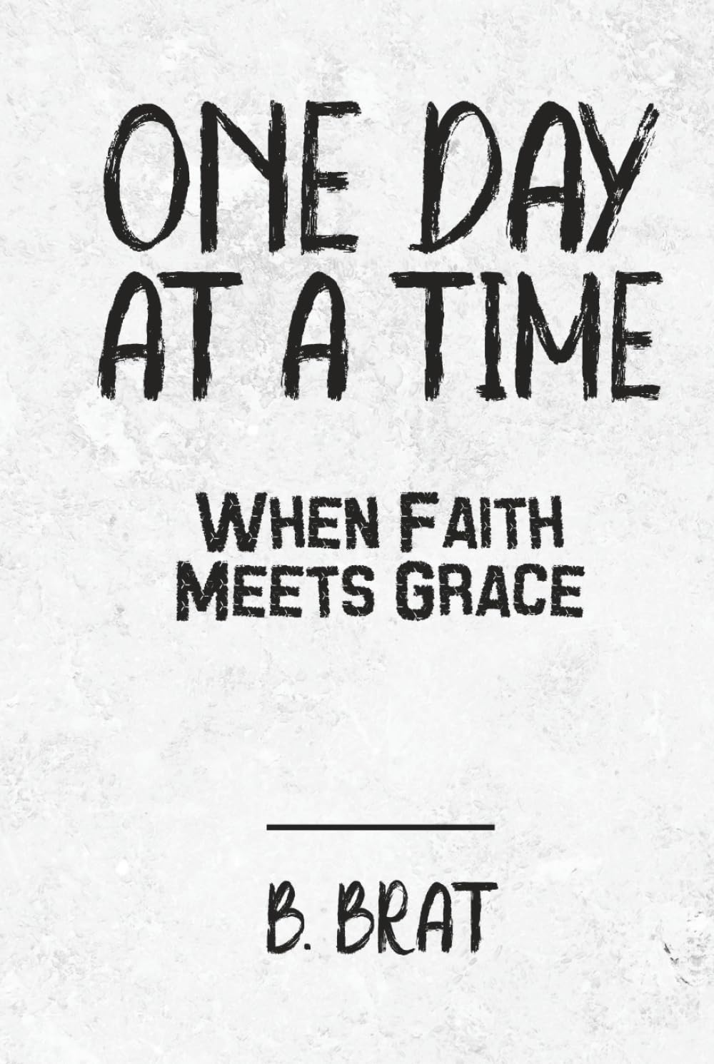 One Day at a Time: When Faith Meets Grace: A 365-Day Devotional of Grace, Growth & Grit