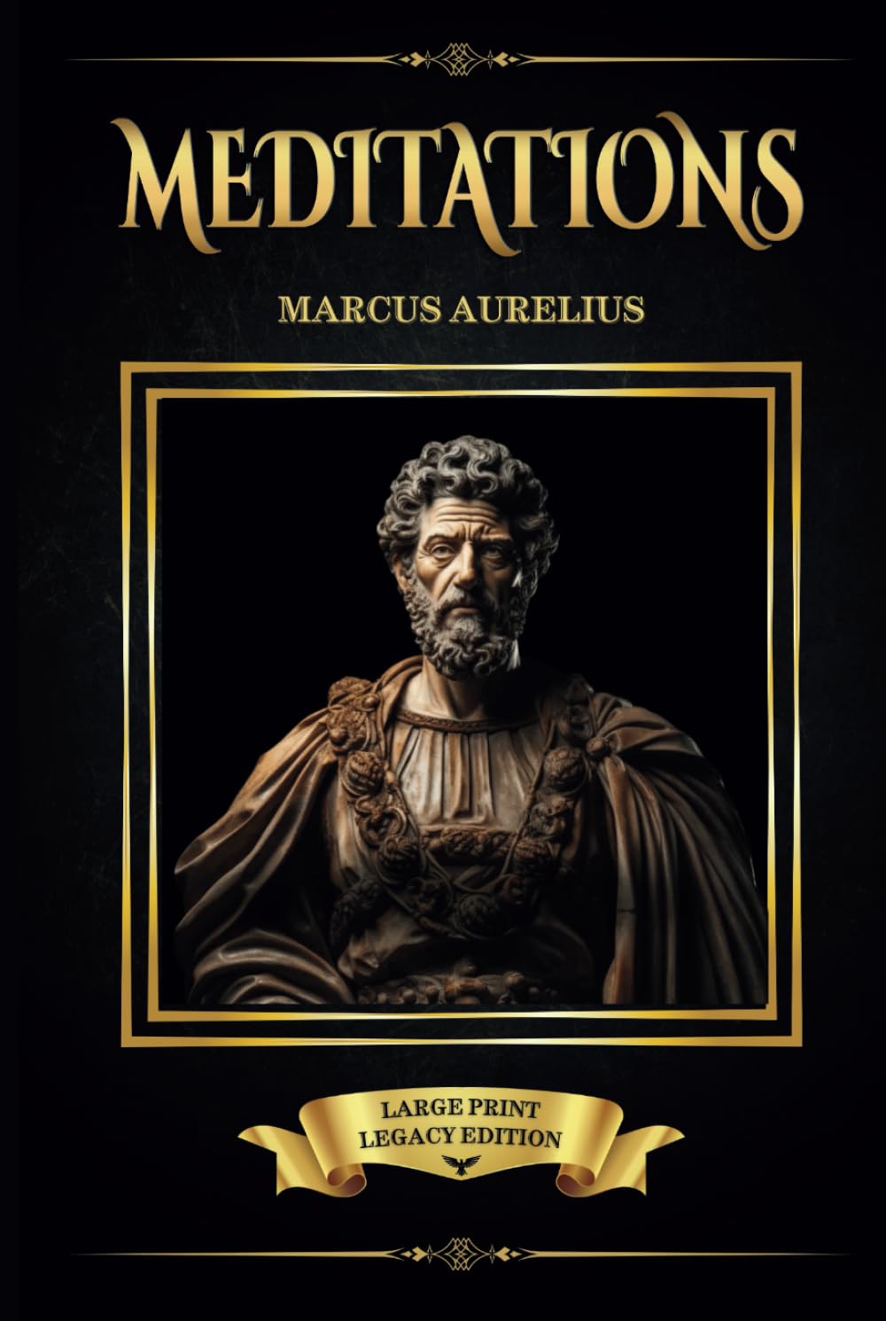 Meditations: By Roman Emperor Marcus Aurelius - Large Print - Hardcover Legacy Edition - George Long Translation - Stoicism - Stoic Philosophy - ... on a Life Well Lived and Thoroughly Examined