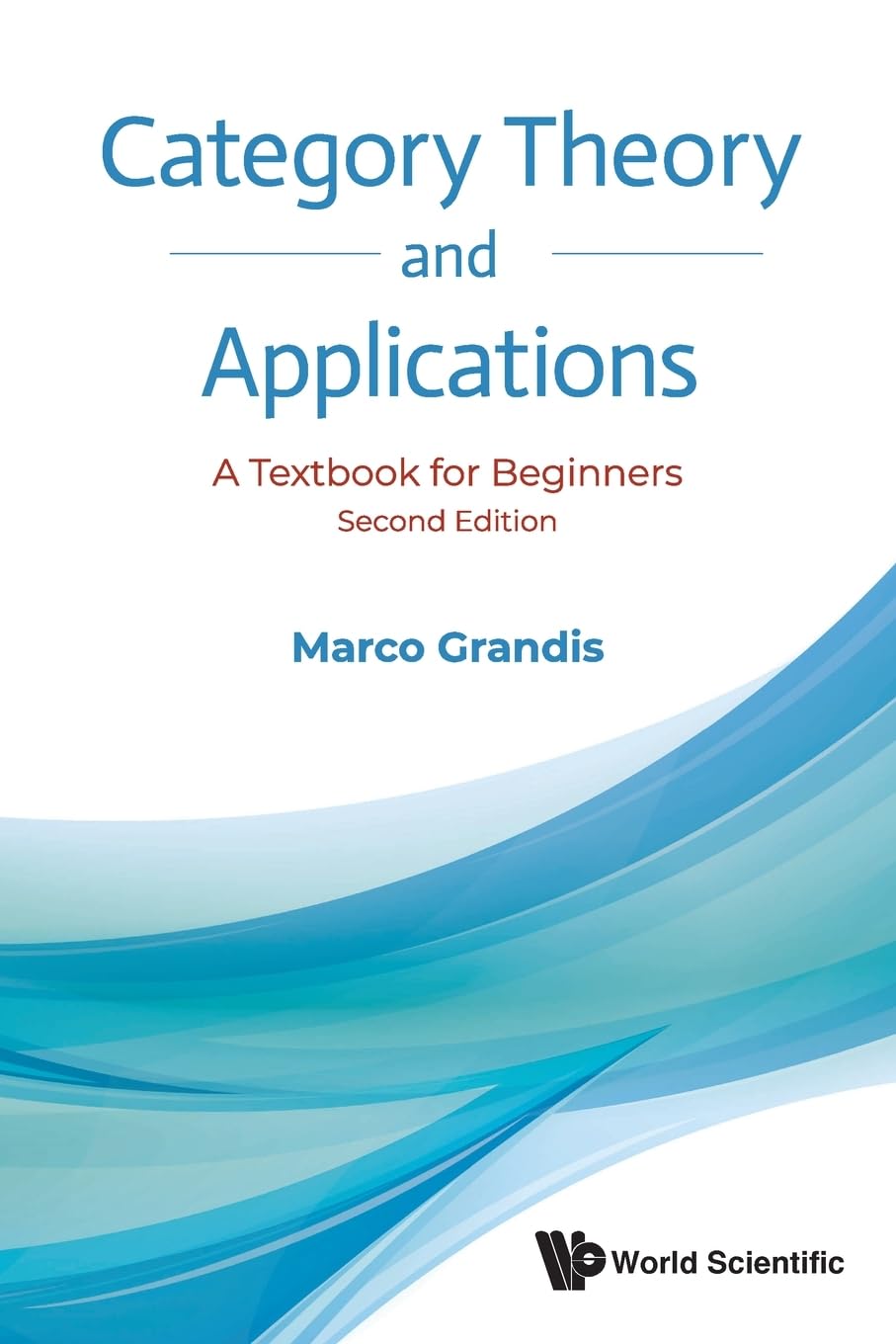 Category Theory And Applications: A Textbook For Beginners (second Edition)