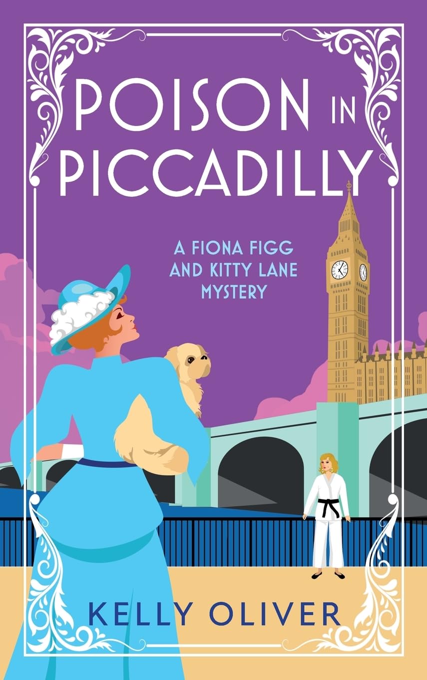 Poison in Piccadilly: Discover Kelly Oliver's brilliantly funny historical cozy mystery series (A Fiona Figg & Kitty Lane Mystery, 6)