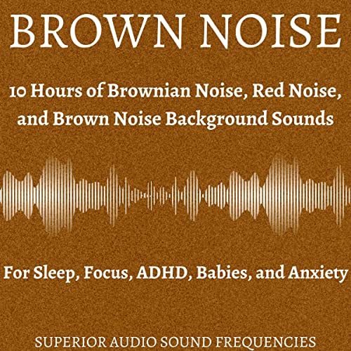 Brown Noise: 10 Hours of Brownian Noise, Red Noise, and Brown Noise Background Sounds by Superior Audio Sound Frequencies episode artwork