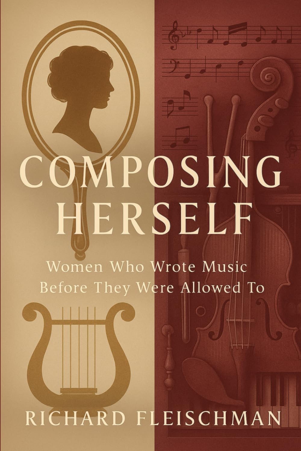 Composing Herself: Women Who Wrote Music Before They Were Allowed To (The Herself Trilogy)