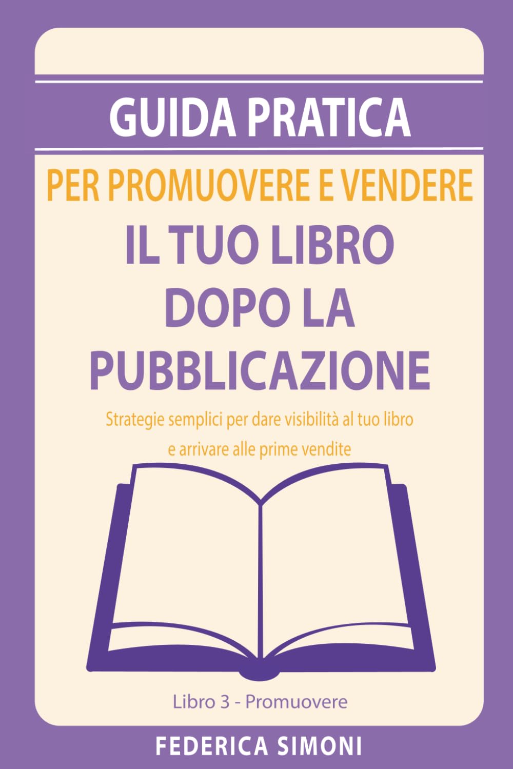 Guida pratica per promuovere e vendere il tuo libro dopo la pubblicazione: Strategie semplici per dare visibilità al tuo libro e arrivare alle prime vendite. (SELFPUBLISHER DA ZERO)