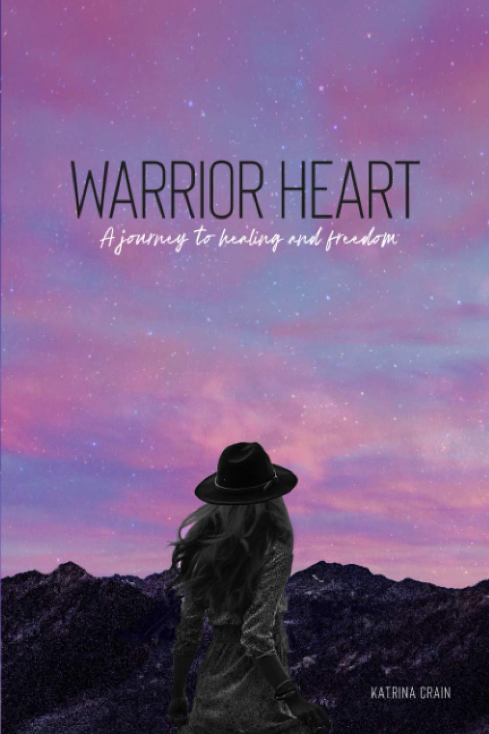 Warrior Heart: A journey to healing and freedom