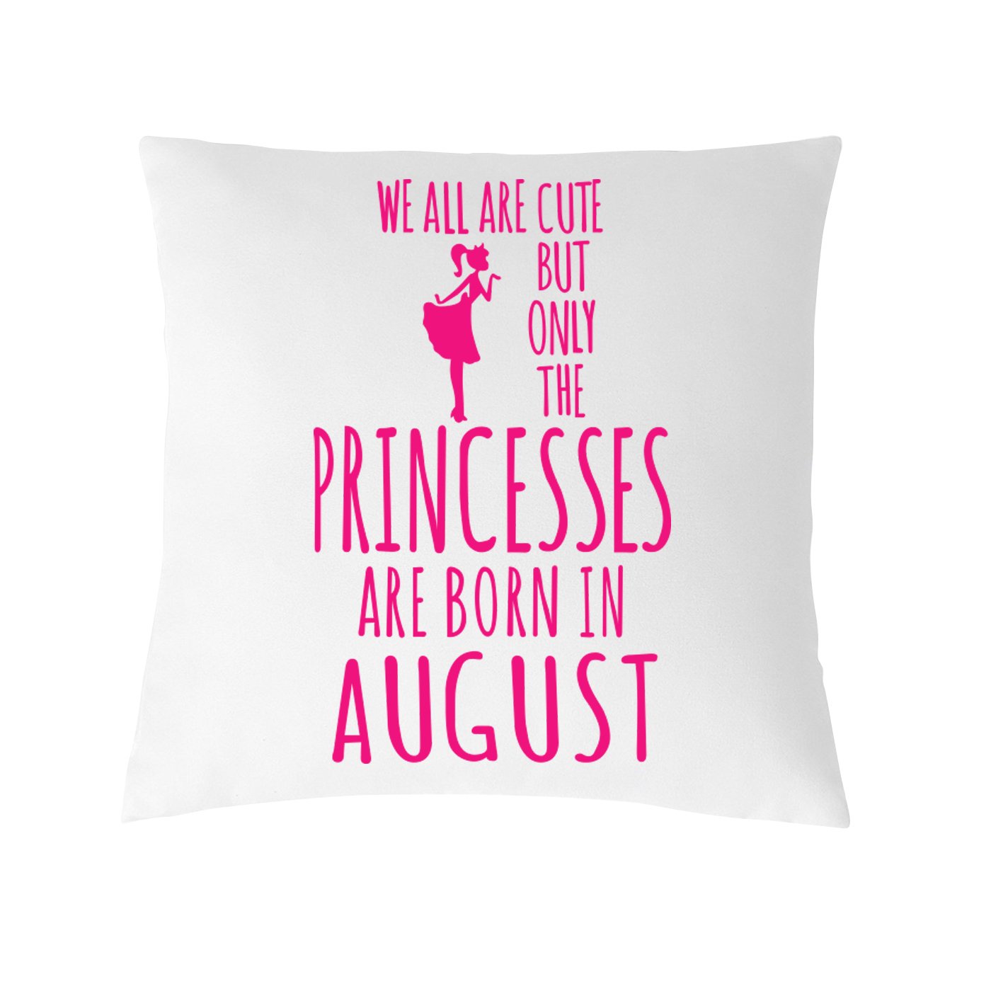 Princess are Born in August Theme Printed Cushion Cover (12x12 Inches)-image-34