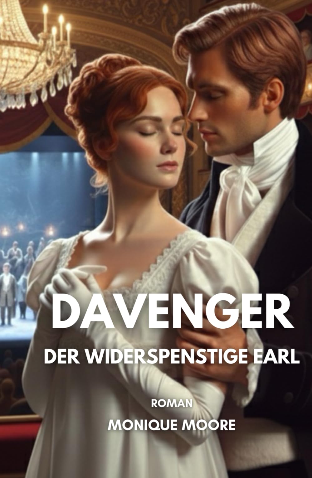 Davenger - Der widerspenstige Earl: Eine Regency Romance voller Sehnsucht, Skandal und unerwarteter Gefühle. Für Leserinnen historischer Liebesromane. (Davenger Hall – Regency Romances)