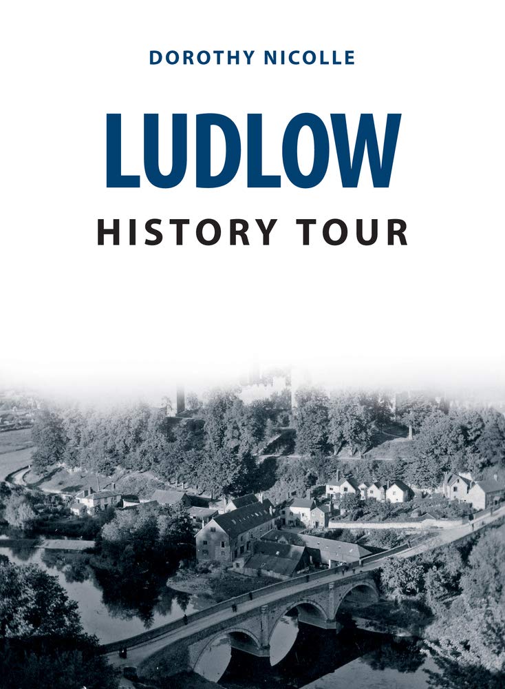 Ludlow History Tour By Dorothy Nicolle