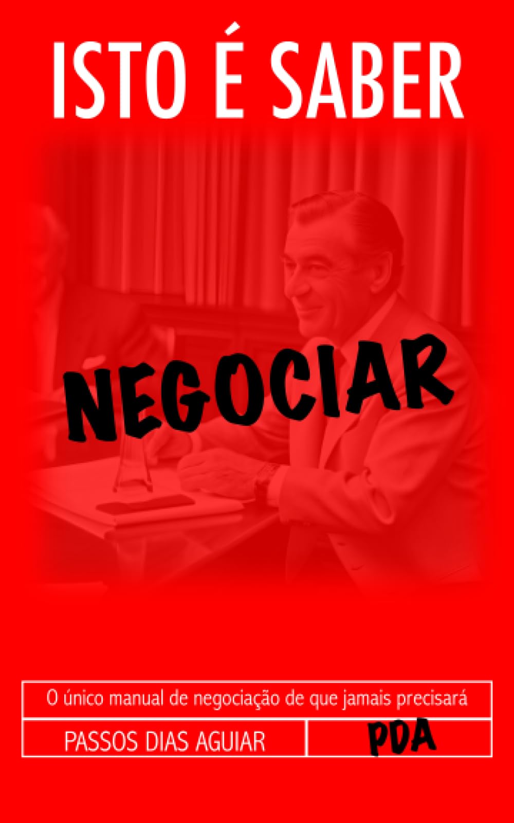 Isto é Saber Negociar: O único manual de negociação de que jamais precisará (Portuguese Edition)