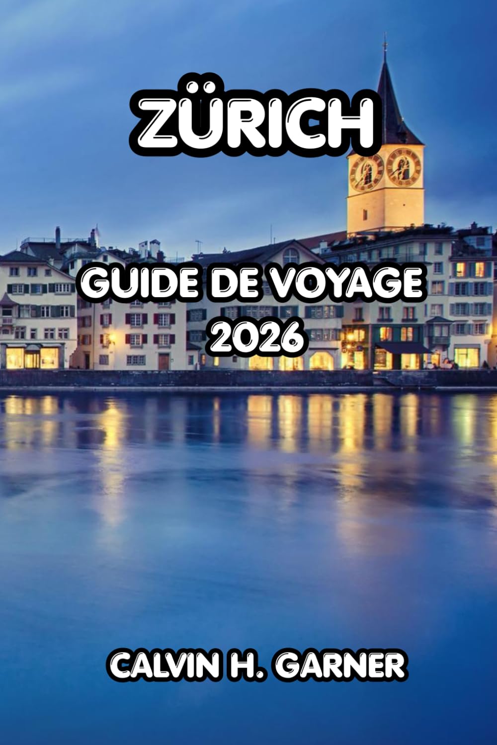 Zurich Guide de voyage 2026: Découvrez les principales attractions de Zurich, la cuisine locale, les activités de plein air et les conseils d'initiés pour une aventure suisse inoubliable