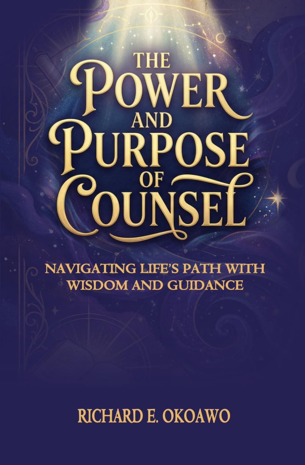 THE POWER AND PURPOSE OF COUNSEL: NAVIGATING LIFE'S PATH WITH WISDOM AND GUIDANCE