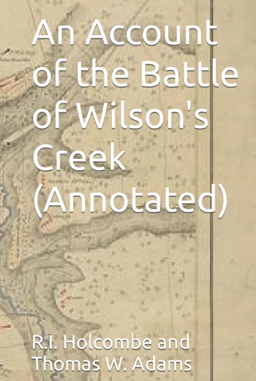 An Account of the Battle of Wilson's Creek (Annotated)