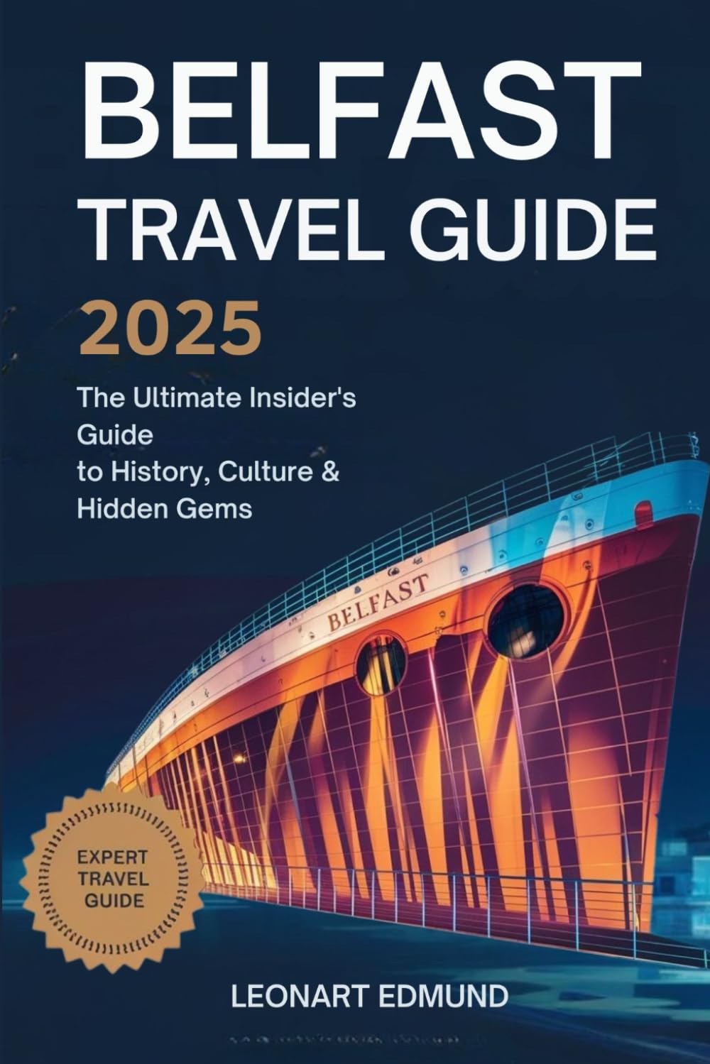 Belfast Travel Guide 2025: The Ultimate Insider's Guide to History, Culture and Hidden Gems