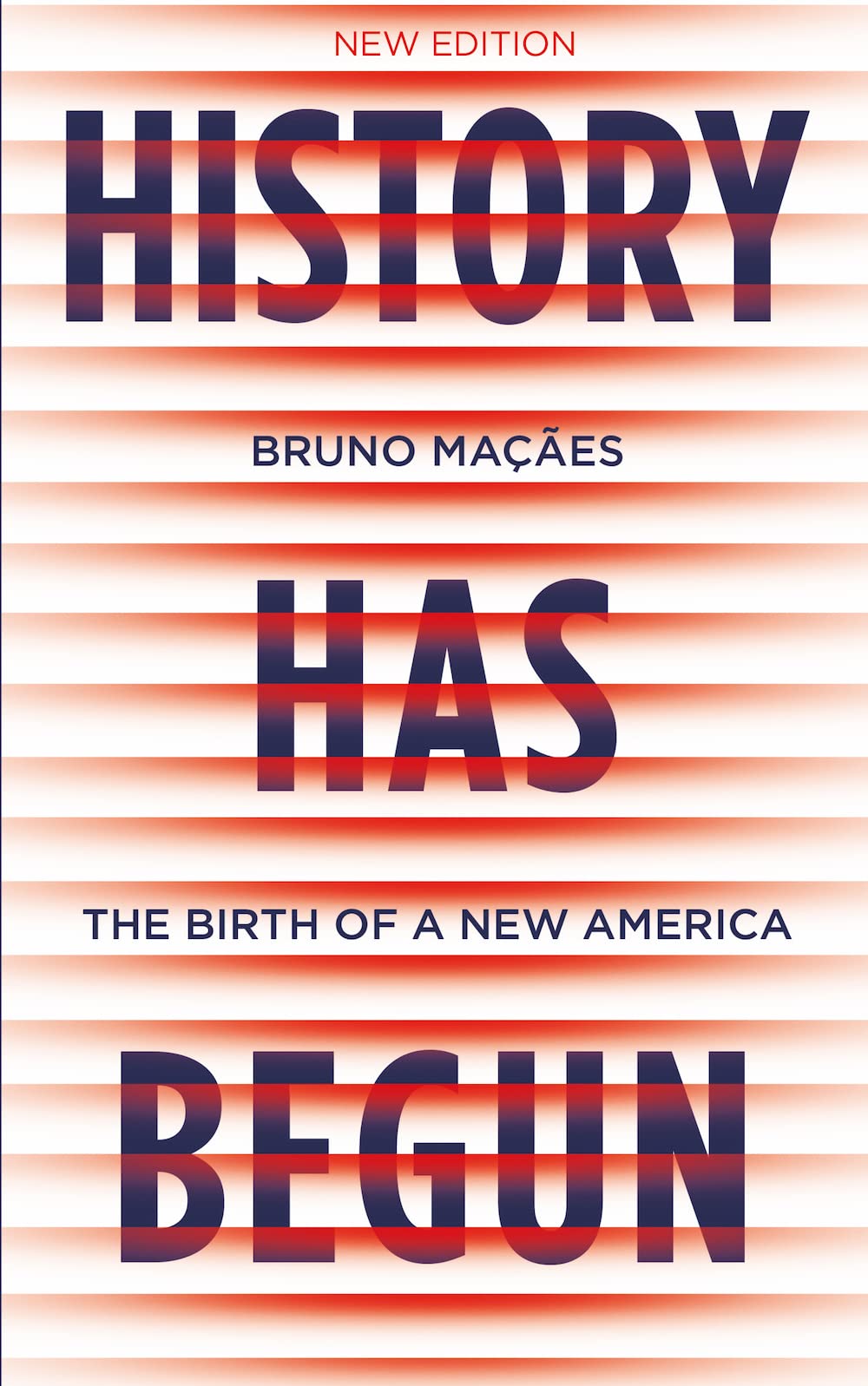 History Has Begun The Birth of a New America by Bruno Macaes (Paperback Book)