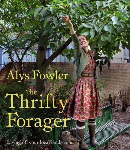 By Alys Fowler - TheThrifty Forager Living Off Your Local Landscape by Fowler, Alys ( Author ) ON Sep-08-2011, Paperback