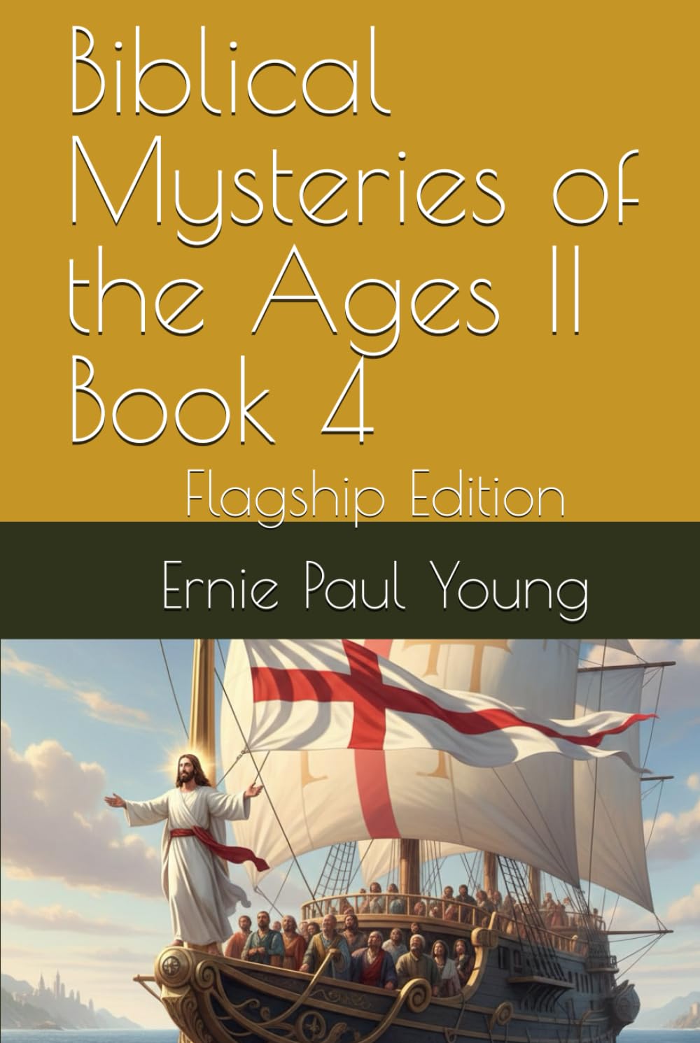 Biblical Mysteries of the Ages II Book 4: Flagship Edition