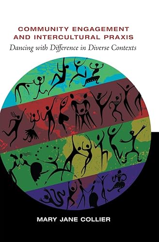 Community Engagement and Intercultural Praxis: Dancing with Difference in Diverse Contexts: 14 (Critical Intercultural Communication Studies)