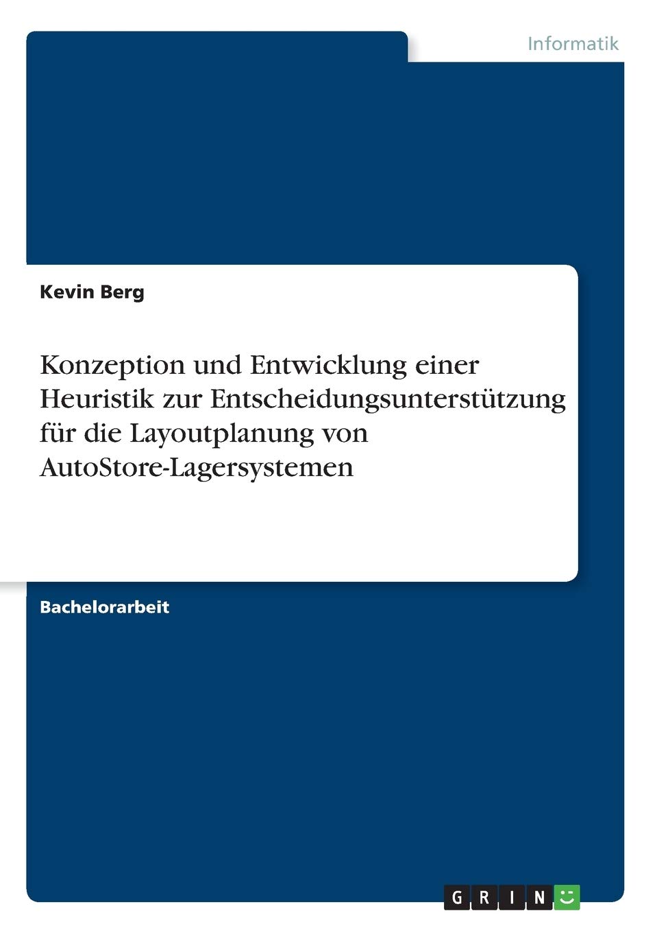 Konzeption und Entwicklung einer Heuristik zur Entscheidungsunterstützung für die Layoutplanung von AutoStore-Lagersystemen