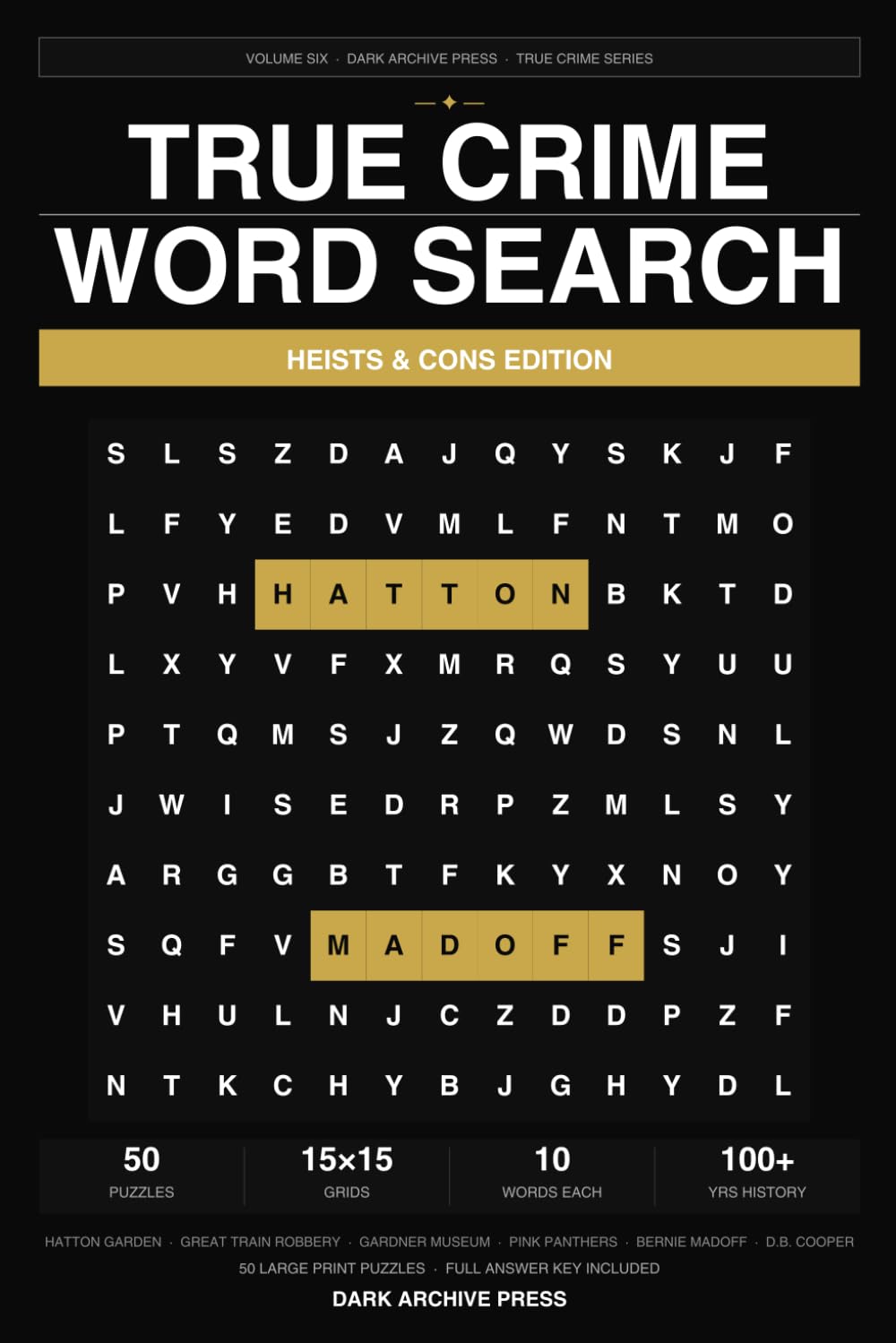 True Crime Word Search: Heists & Cons Edition: 50 Large Print Puzzles Featuring History's Most Audacious Robberies and Greatest Con Artists — From the Great Train Robbery to Bernie Madoff (Volume 6)