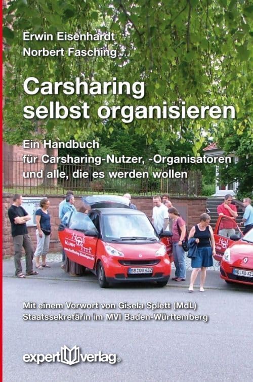 Carsharing selbst organisieren: Ein Handbuch für Carsharing-Nutzer, -Organisatoren und alle, die es werden wollen