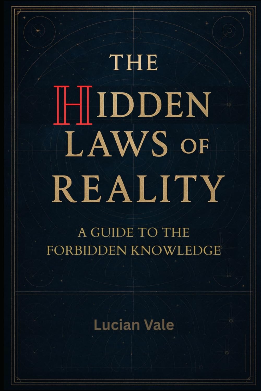 The Hidden Laws of Reality: A Guide to the Forbidden Knowledge
