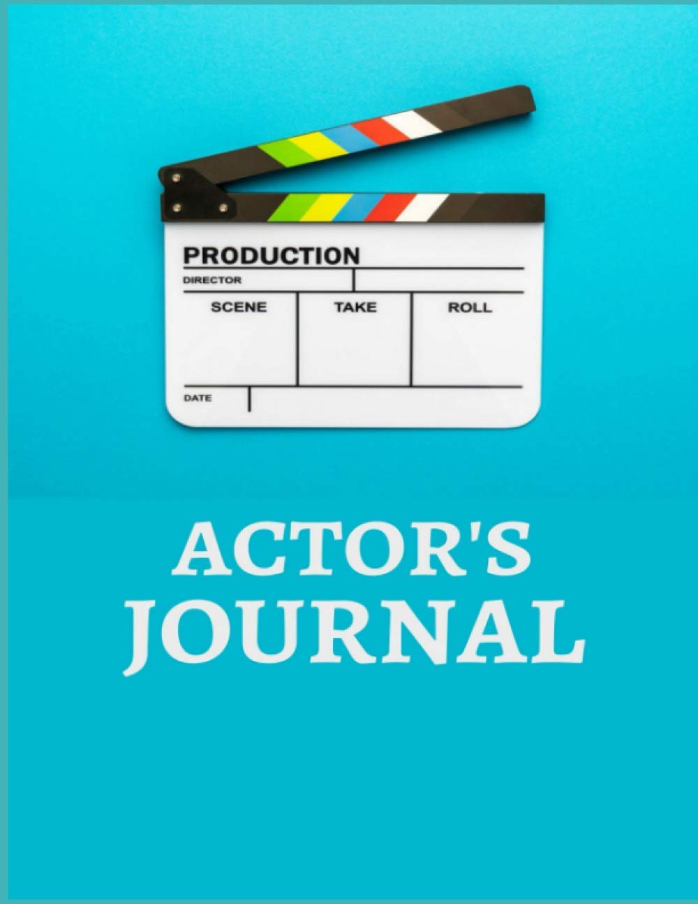 Actor's Journal: A Journal For Actors Or Actresses To Keep Record Of the acting career, Episode, Date, Production ( LARGE SIZE )