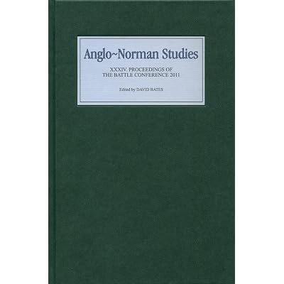Anglo-Norman Studies XXXIV: Proceedings of the Battle Conference 2011